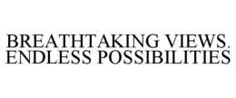 BREATHTAKING VIEWS. ENDLESS POSSIBILITIES trademark