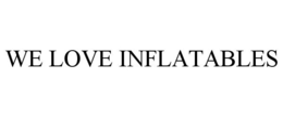 WE LOVE INFLATABLES trademark