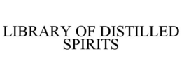 LIBRARY OF DISTILLED SPIRITS trademark