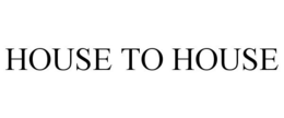 HOUSE TO HOUSE trademark