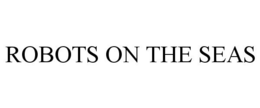 ROBOTS ON THE SEAS trademark