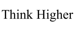 THINK HIGHER trademark