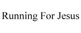 RUNNING FOR JESUS trademark