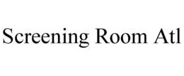 SCREENING ROOM ATL trademark
