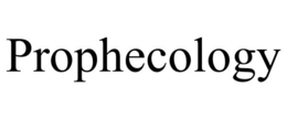 PROPHECOLOGY trademark