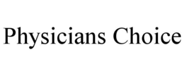 PHYSICIANS CHOICE trademark