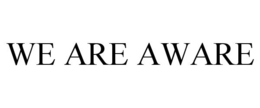 WE ARE AWARE trademark