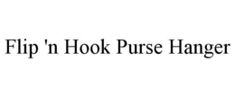 FLIP 'N HOOK PURSE HANGER trademark