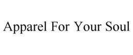 APPAREL FOR YOUR SOUL trademark