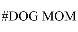 #DOG MOM trademark