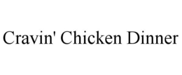 CRAVIN' CHICKEN DINNER trademark