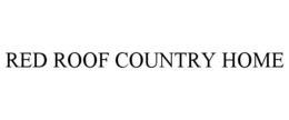 RED ROOF COUNTRY HOME trademark