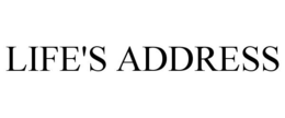 LIFE'S ADDRESS trademark