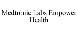 MEDTRONIC LABS EMPOWER HEALTH trademark