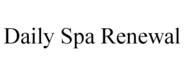 DAILY SPA RENEWAL trademark