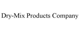 DRY-MIX PRODUCTS COMPANY trademark