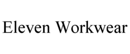 ELEVEN WORKWEAR trademark