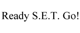 READY S.E.T. GO! trademark