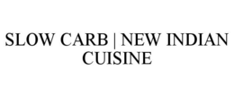SLOW CARB | NEW INDIAN CUISINE trademark