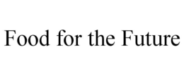 FOOD FOR THE FUTURE trademark
