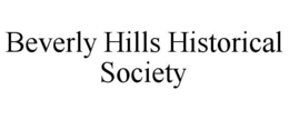 BEVERLY HILLS HISTORICAL SOCIETY trademark