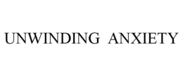 UNWINDING ANXIETY trademark