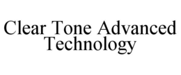 CLEAR TONE ADVANCED TECHNOLOGY trademark