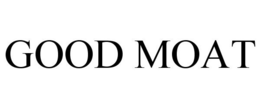 GOOD MOAT trademark
