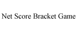 NET SCORE BRACKET GAME trademark