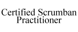 CERTIFIED SCRUMBAN PRACTITIONER trademark