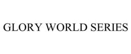 GLORY WORLD SERIES trademark