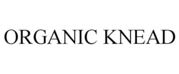 ORGANIC KNEAD trademark