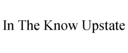 IN THE KNOW UPSTATE trademark