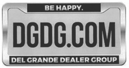 BE HAPPY DGDG.COM DEL GRANDE DEALER GROUP trademark