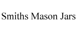 SMITHS MASON JARS trademark