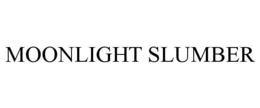 MOONLIGHT SLUMBER trademark