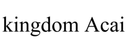 KINGDOM ACAI trademark