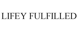 LIFEY FULFILLED trademark