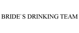 BRIDE`S DRINKING TEAM trademark