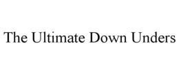 THE ULTIMATE DOWN UNDERS trademark