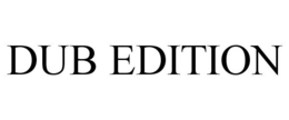 DUB EDITION trademark
