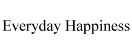 EVERYDAY HAPPINESS trademark