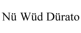 NÜ WÜD DÜRATO trademark