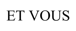 ET VOUS trademark