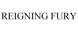REIGNING FURY trademark