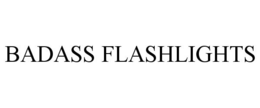 BADASS FLASHLIGHTS trademark