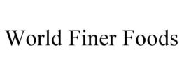 WORLD FINER FOODS trademark