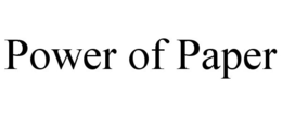 POWER OF PAPER trademark