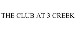 THE CLUB AT 3 CREEK trademark