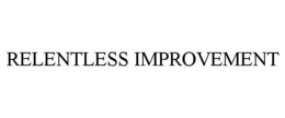 RELENTLESS IMPROVEMENT trademark